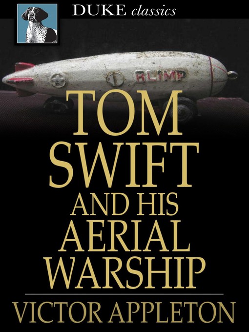 Title details for Tom Swift and His Aerial Warship: Or, the Naval Terror of the Seas by Victor Appleton - Available